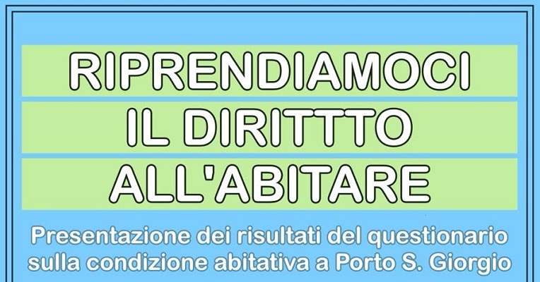 Porto San Giorgio (Fm) - Riprendiamoci il diritto all'abitare / Presentazione dei risultati del questionario sulla condizione abitativa